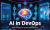 AI in DevOps