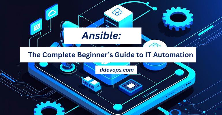Ansible: The Complete Beginner’s Guide to IT Automation