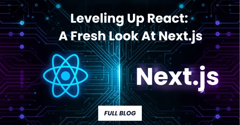 Leveling Up React: A Fresh Look At Next.js