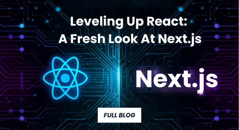 Leveling Up React: A Fresh Look At Next.js