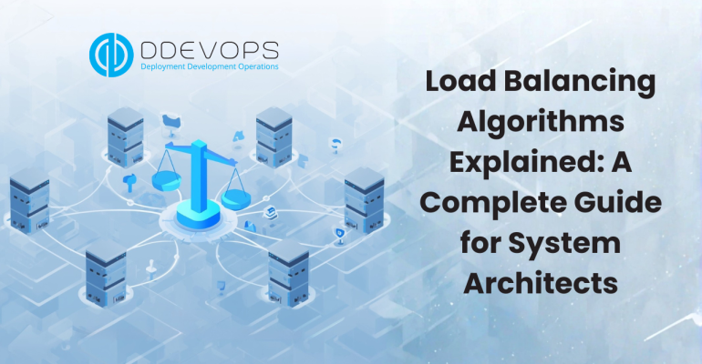 Load Balancing Algorithms Explained: A Complete Guide for System Architects