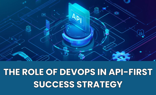 The Role of DevOps in API-First Success Strategy