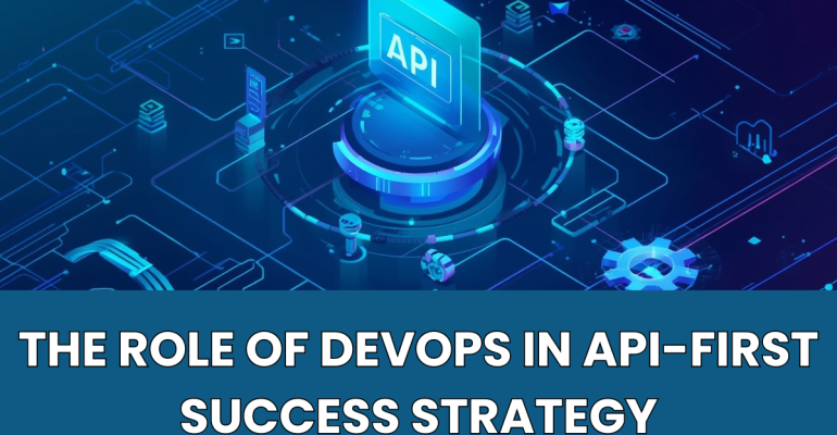 The Role of DevOps in API-First Success Strategy