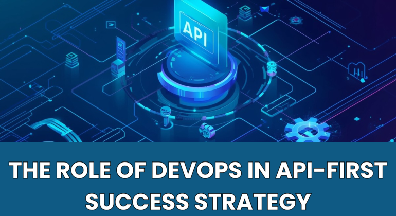 The Role of DevOps in API-First Success Strategy