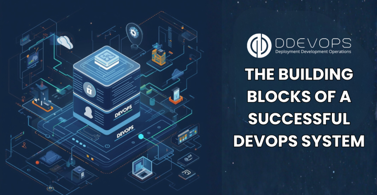 The Building Blocks of a Successful DevOps System