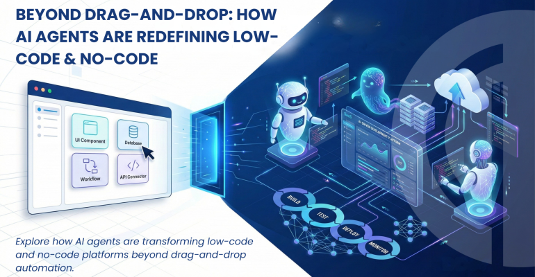 Beyond Drag-and-Drop: How AI Agents are Redefining Low-Code & No-Code
