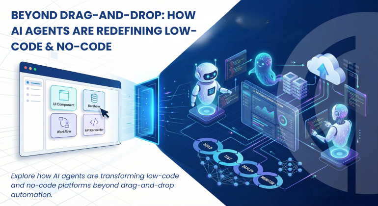 Beyond Drag-and-Drop: How AI Agents are Redefining Low-Code & No-Code