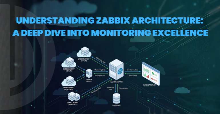 Zabbix Architecture Explained: A Complete Monitoring Guide 🚀